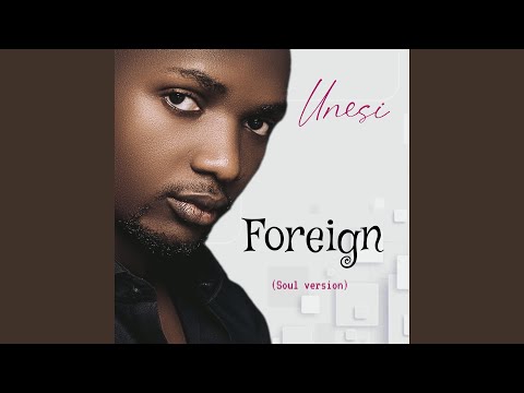 Unesi & Unique – Foreign (Soul Version)