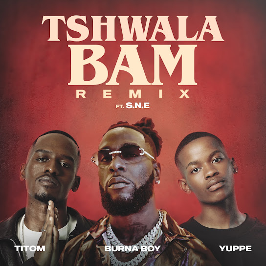 TitoM – Tshwala Bam (Remix) Ft Burna Boy, Yuppe, S.N.E