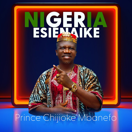 Prince Chijioke Mbanefo – Nigeria Esienaike