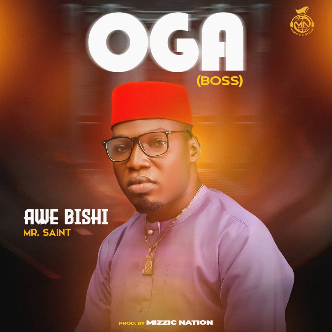Awe Bishi (Mr. Saint) – Oga (Boss)