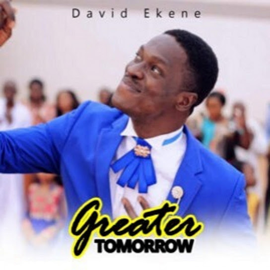 David Ekene – Greater Tomorrow