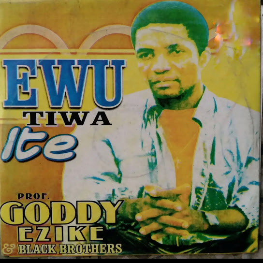 Prof Goddy Ezike and Black brothers – Ewu Tiwa Ite