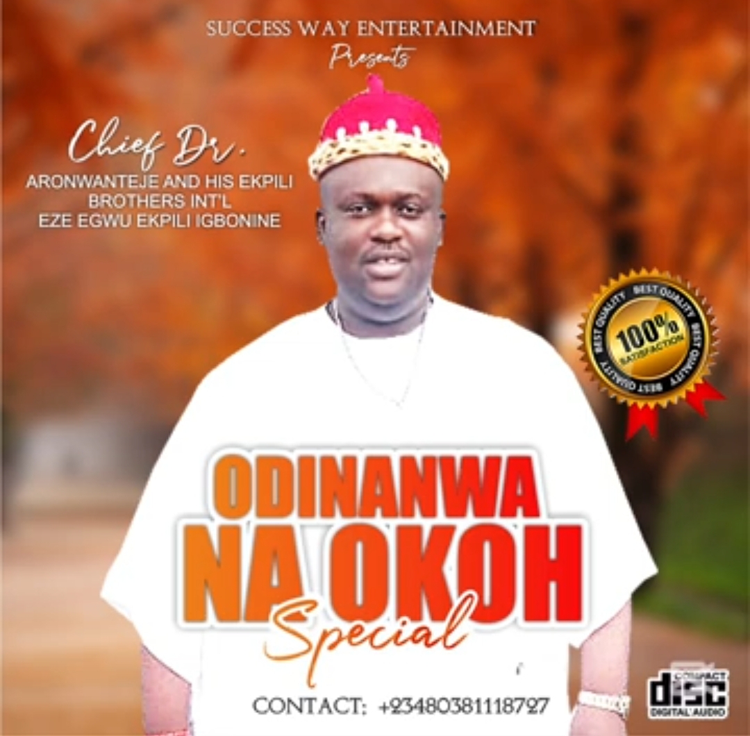 Chief Dr. Aronwanteje – Odinanwa Na Okoh Special